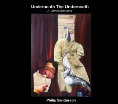 Underneath The Underneath (A Vienna Souvenir) - Sanderson,Philip