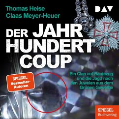 Der Jahrhundertcoup. Ein Clan auf Beutezug und die Jagd nach den Juwelen aus dem Grünen Gewölbe (MP3-Download) - Heise, Thomas; Meyer-Heuer, Claas