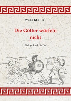 Die Götter würfeln nicht (eBook, ePUB) - Kunert, Wolf