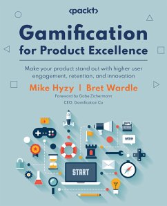 Gamification for Product Excellence (eBook, ePUB) - Hyzy, Mike; Wardle, Bret