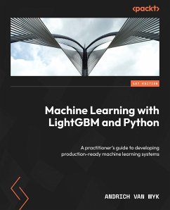 Machine Learning with LightGBM and Python (eBook, ePUB) - Wyk, Andrich van