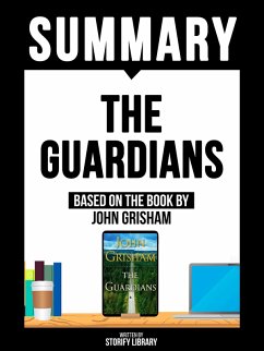Summary: The Guardians - Based On The Book By John Grisham (eBook, ePUB) - Library, Storify; Library, Storify