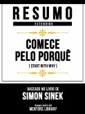 Resumo Estendido - Comece Pelo Porquê (Start With Why) - Baseado No Livro De Simon Sinek (eBook, ePUB)