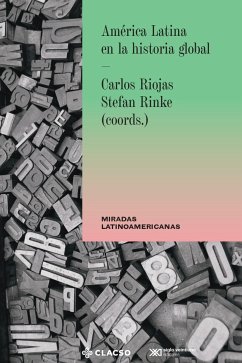 América latina en la historia global (eBook, ePUB) - Riojas Carlos; Rinke Stefan