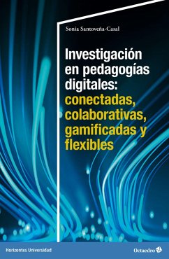 Investigación en pedagogías digitales: conectadas, colaborativas, gamificadas y flexibles (eBook, PDF) - Santoveña-Casal, Sonia