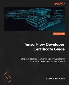 TensorFlow Developer Certificate Guide (eBook, ePUB) - Fagbohun, Oluwole