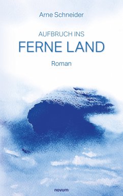 Aufbruch ins Ferne Land (eBook, PDF) - Schneider, Arne