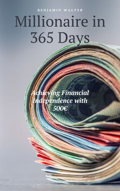 Millionaire in 365 Days (eBook, ePUB) - Walter, Benjamin; Walter, Benjamin