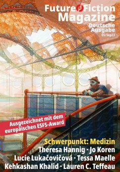 Future Fiction Magazine Nr. 05/Sep23 (eBook, ePUB) - Post, Uwe; Hannig, Theresa; Koren, Jo; Lukacovicová, Lucie; Maelle, Tessa; Khalid, Kehkashan; Teffeau, Lauren C.