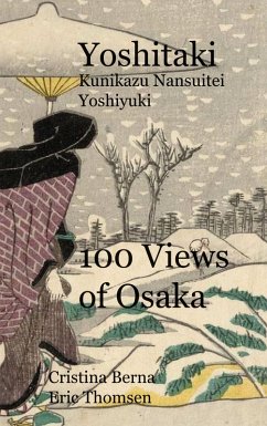 Yoshitaki Kunikazu Nansuitei Yoshiyuki 100 Views of Osaka (eBook, ePUB) - Berna, Cristina; Thomsen, Eric