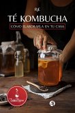 Té kombucha: cómo elaborarla en tu casa (eBook, ePUB)