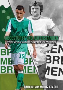 Abgestürzt und auferstanden: Werder Bremen zwischen Niedergang und Neuanfang (eBook, ePUB)