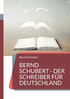 Bernd Schubert - Der Schreiber für Deutschland (eBook, ePUB)