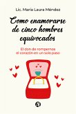 Como enamorarse de cinco hombres equivocados (eBook, ePUB)