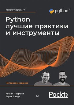 Python. Luchshie praktiki i instrumenty. 4-e izd. (eBook, ePUB) - Jaworski, Michal; Ziade, Tarek
