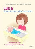 Luisa - Einen Bruder nehm` ich nicht - Ein Bilderbuch über Veränderungen in der Familie (eBook, ePUB)