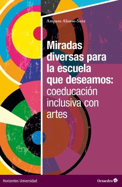 Miradas diversas para la escuela que deseamos: coeducación inclusiva con artes (eBook, ePUB) - Alonso-Sanz, Amparo