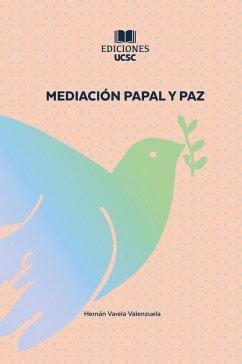 Mediación Papal y Paz (eBook, ePUB) - Varela Valenzuela, Hernán