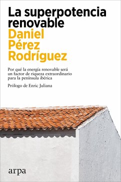 La superpotencia renovable (eBook, ePUB) - Pérez Rodríguez, Daniel
