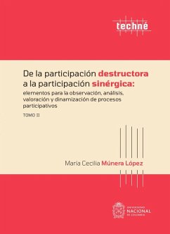 De la participación destructora a la participación sinérgica: elementos para la observación, análisis, valoración y dinamización de procesos participativos (eBook, ePUB) - López, María Cecilia Múnera