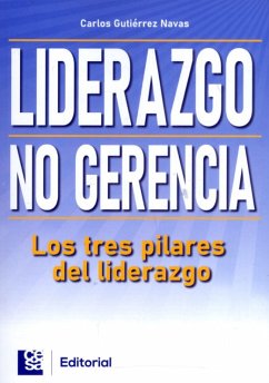 Liderazgo, no gerencia (eBook, ePUB) - Gutiérrez Navas, Carlos