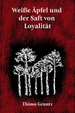 Weiße Äpfel und der Saft von Loyalität (eBook, ePUB) Weiße Äpfel und der Saft von Loyalität (eBook, ePUB)