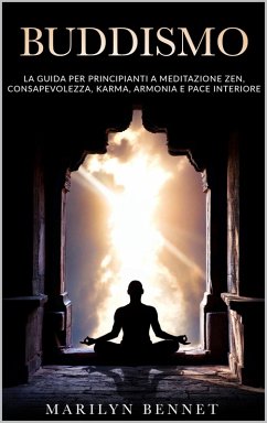 Cover Buddismo: La Guida per Principianti a Meditazione Zen, Consapevolezza, Karma, Armonia e Pace Interiore (Ancient Wisdom, #3) (eBook, ePUB)