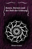 Rosen, Dornen und der Duft der Erlösung (eBook, ePUB)