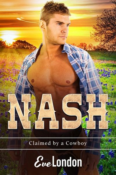 Nash (Claimed by a Cowboy, #1) (eBook, ePUB) Nash (Claimed by a Cowboy, #1) (eBook, ePUB)