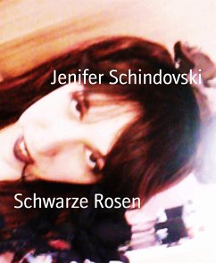 Schwarze Rosen (eBook, ePUB) - Schindovski, Jenifer