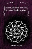 Roses, Thorns and the Scent of Redemption (eBook, ePUB)