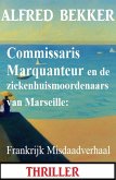 Commissaris Marquanteur en de ziekenhuismoordenaars van Marseille: Frankrijk Misdaadverhaal (eBook, ePUB)