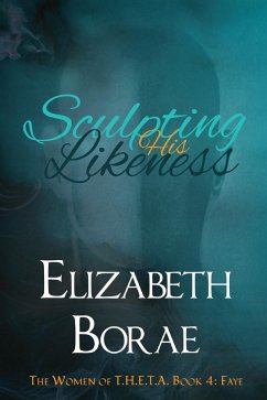 Sculpting His Likeness (The Women of T.H.E.T.A., #4) (eBook, ePUB) - Borae, Elizabeth