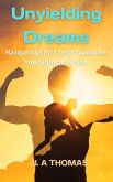 Unyielding Dreams - Navigating Life's Tests To Achieve Your Ultimate Vision (eBook, ePUB) Unyielding Dreams - Navigating Life's Tests To Achieve Your Ultimate Vision (eBook, ePUB)