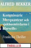 Kommissarie Marquanteur och sjukhusmördarna i Marseille: Frankrike Thriller (eBook, ePUB)