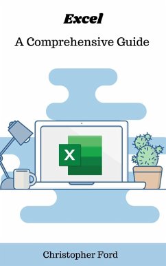 Excel: A Comprehensive Guide (The IT Collection) (eBook, ePUB) - Ford, Christopher