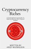 Cryptocurrency Riches A Comprehensive Guide To Making Money With Digital Assets (eBook, ePUB)