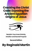 Cracking The Christ Code: Exposing The Ancient Egyptian Origins Of Jesus (eBook, ePUB)