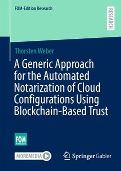 A Generic Approach for the Automated Notarization of Cloud Configurations Using Blockchain-Based Trust (eBook, PDF) - Weber, Thorsten