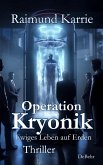Operation Kryonik - Ewiges Leben auf Erden - Thriller