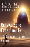 Galaktische Experimente: 6 Science Fiction Romane (eBook, ePUB)