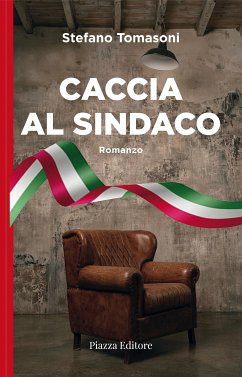 Caccia al sindaco (eBook, ePUB) - Tomasoni, Stefano