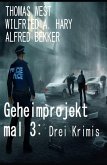 Geheimprojekt mal 3: Drei Krimis (eBook, ePUB)