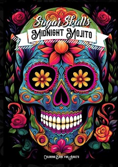 Midnight Mojito Sugar Skulls Coloring Book for Adults - Publishing, Monsoon;Grafik, Musterstück