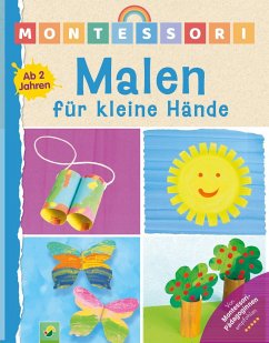 Montessori Malen für kleine Hände   Ab 2 Jahren - Schwager & Steinlein Verlag;Holzapfel, Elisabeth