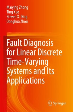 Fault Diagnosis for Linear Discrete Time-Varying Systems and Its Applications - Zhong, Maiying;Xue, Ting;Ding, Steven X.