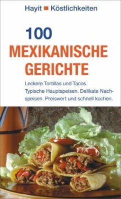 100 mexikanische Gerichte - Steckhan, Ilona