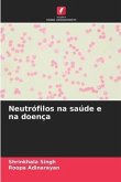Neutrófilos na saúde e na doença