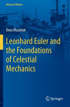 Leonhard Euler and the Foundations of Celestial Mechanics - Musielak, Dora