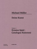 Michael Müller. Ernstes Spiel. Catalogue Raisonné / Michael Müller. Ernstes Spiel. Catalogue Raisonné Volume 7.1
